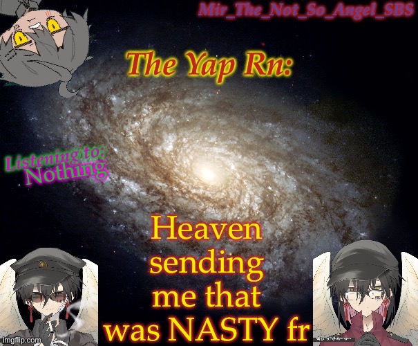 Mir’s template | Heaven sending me that was NASTY fr; Nothing | image tagged in mir s template | made w/ Imgflip meme maker