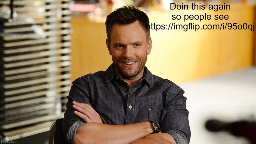 Joel mchale | Doin this again so people see
https://imgflip.com/i/95o0qj | image tagged in joel mchale | made w/ Imgflip meme maker