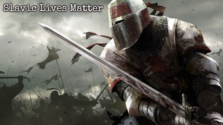 crusader in battle | Slavic Lives Matter | image tagged in crusader in battle,slavic | made w/ Imgflip meme maker