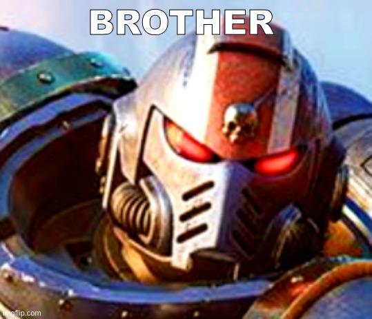 BROTHER | made w/ Imgflip meme maker