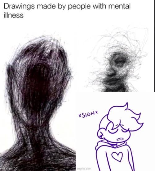 drawings made by people with mental illness | image tagged in drawings made by people with mental illness | made w/ Imgflip meme maker