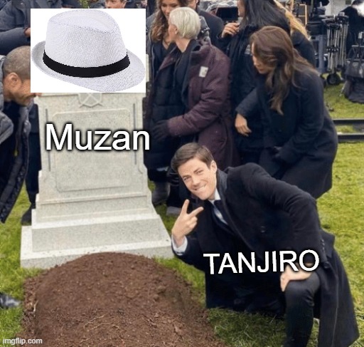 Gud | Muzan; TANJIRO | image tagged in grant gustin over grave | made w/ Imgflip meme maker