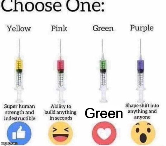 Choose one | Green | image tagged in choose one | made w/ Imgflip meme maker