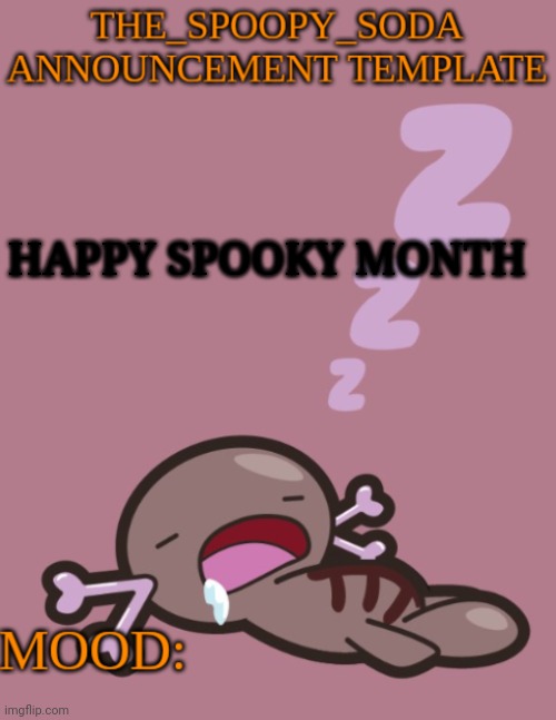 Ik I'm late shut up | HAPPY SPOOKY MONTH | image tagged in the_spoopy_soda announcement temp | made w/ Imgflip meme maker