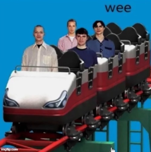 Weezer roller coaster | image tagged in weezer roller coaster | made w/ Imgflip meme maker