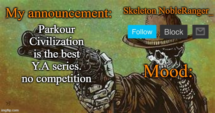 October NobleRanger_ announcement temp | Parkour Civilization is the best Y.A series. no competition | image tagged in october nobleranger_ announcement temp | made w/ Imgflip meme maker