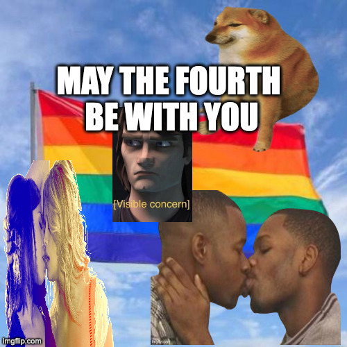 Gay pride flag | MAY THE FOURTH 
BE WITH YOU | image tagged in gay pride flag | made w/ Imgflip meme maker