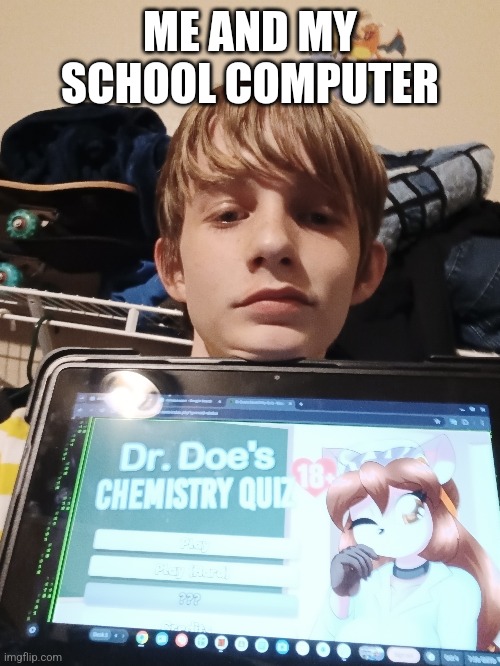 ME AND MY SCHOOL COMPUTER | made w/ Imgflip meme maker