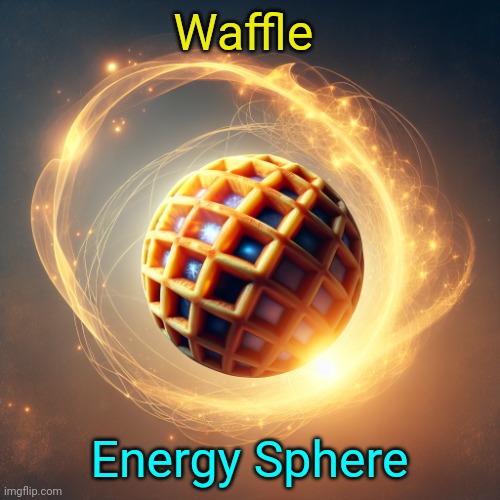 Made with ai | Waffle; Energy Sphere | image tagged in waffle energy sphere | made w/ Imgflip meme maker