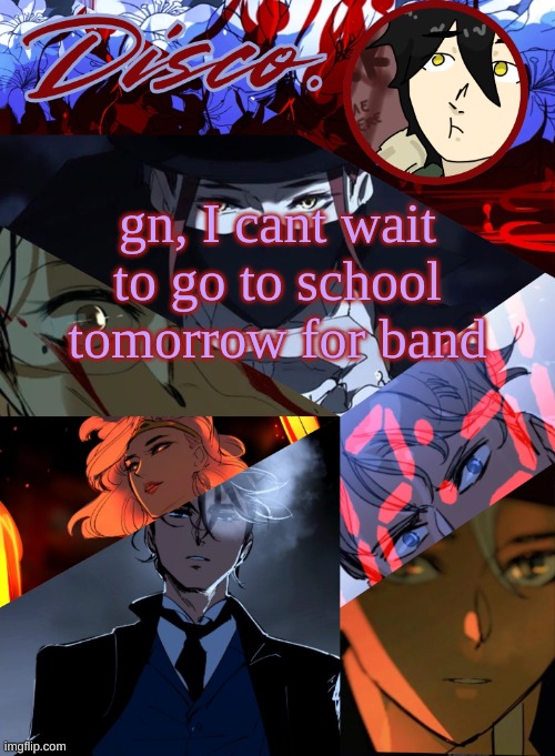 Disco's Purple Hyacinth Temp | gn, I cant wait to go to school tomorrow for band | image tagged in disco's purple hyacinth temp | made w/ Imgflip meme maker