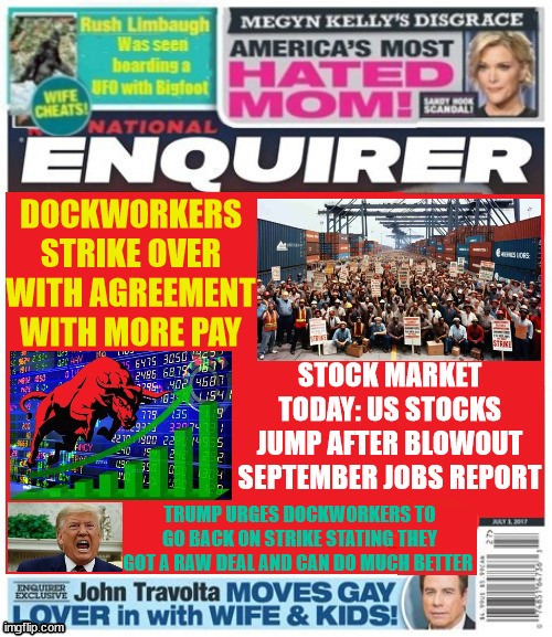 Strike averted Market soars 4.1 Jobs report Trump furious | image tagged in national equirer sept 5th 2024,stock market,maga madness,rush limbaugh,bigfoot ufo,trump furiuos over economy | made w/ Imgflip meme maker