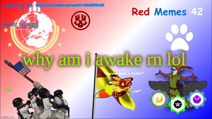 New Red_Memes42 Announcement Page | https://www.youtube.com/watch?v=Z0nD6FEL8iE; tired; why am i awake rn lol | image tagged in new red_memes42 announcement page | made w/ Imgflip meme maker