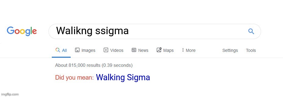 Did you mean? | Walikng ssigma Walking Sigma | image tagged in did you mean | made w/ Imgflip meme maker