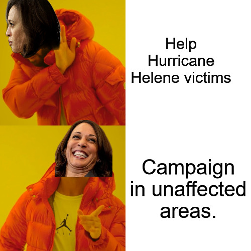 Hurrican Kamala | Help Hurricane Helene victims; Campaign in unaffected areas. | image tagged in memes,drake hotline bling | made w/ Imgflip meme maker