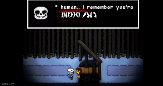 Human i remember your X | GENOCIDE RUNS | image tagged in human i remember your x | made w/ Imgflip meme maker