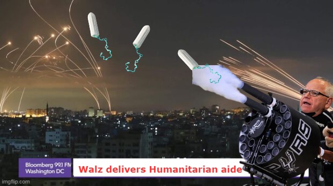 No Strings Attached | Walz delivers Humanitarian aide | image tagged in walz tampon cannon meme | made w/ Imgflip meme maker