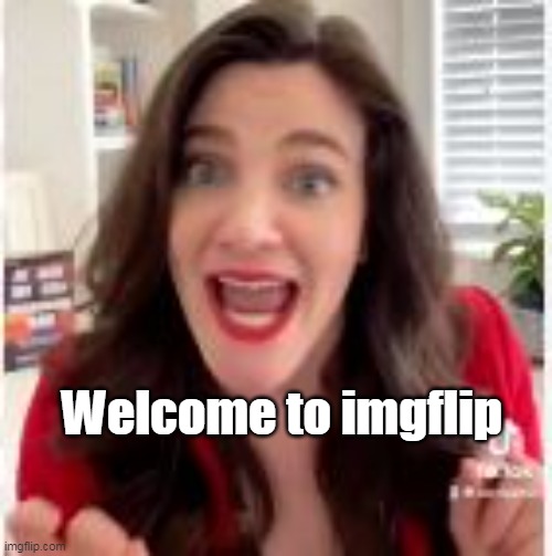 Welcome to imgflip | made w/ Imgflip meme maker