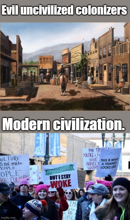 What society would you rather ? | Evil uncivilized colonizers; Modern civilization. | made w/ Imgflip meme maker