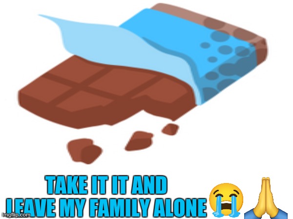 TAKE IT IT AND LEAVE MY FAMILY ALONE | made w/ Imgflip meme maker