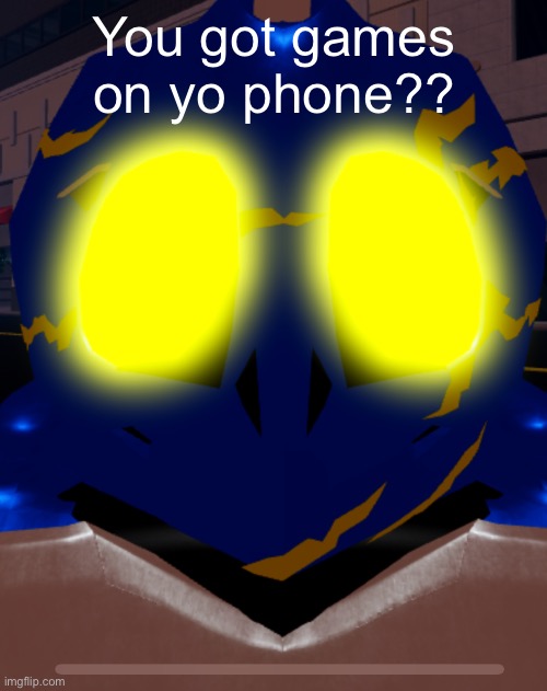 Gm chat I have a god dam migraine | You got games on yo phone?? | made w/ Imgflip meme maker