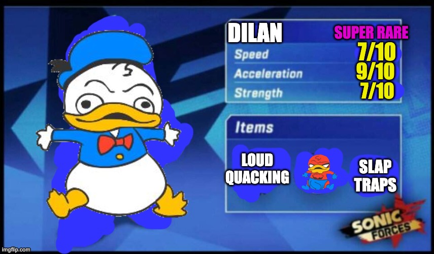 [UPDATED] Sonic Forces Meme Battle | SUPER RARE; DILAN; 7/10; 9/10; 7/10; LOUD QUACKING; SLAP TRAPS | image tagged in updated sonic forces meme battle | made w/ Imgflip meme maker