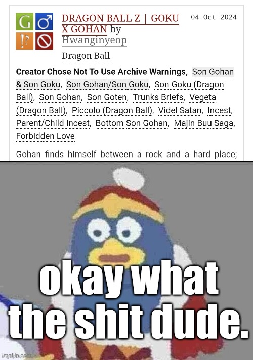 okay what the shit dude. | image tagged in can you dededont | made w/ Imgflip meme maker