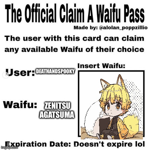 Official claim a waifu pass | DEATHANDSPOOKY; ZENITSU AGATSUMA | image tagged in official claim a waifu pass | made w/ Imgflip meme maker