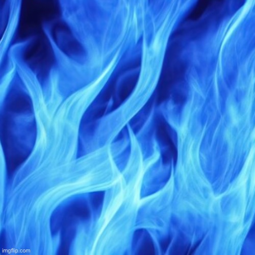 blue fire of rage | image tagged in blue fire of rage | made w/ Imgflip meme maker