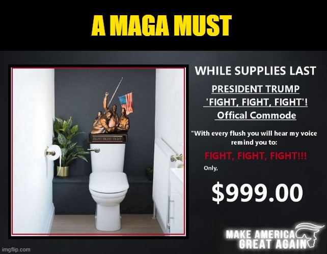 PROVE YOUR LOYALTY TO TRUMP WITH EVERY FLUSH! | A MAGA MUST | image tagged in donald trump the clown,donald trump is an idiot,donald trump memes,political humor | made w/ Imgflip meme maker