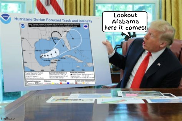 Trump tracks Milton | Lookout Alabama here it comes! | image tagged in trump weatherman,trump hjurricane,milton,sharpie,alabama targeted,nuke hurricane | made w/ Imgflip meme maker