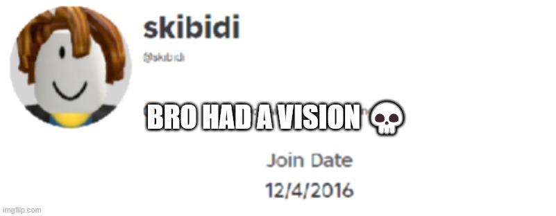 BRO HAD A VISION ???? | BRO HAD A VISION 💀 | image tagged in memes | made w/ Imgflip meme maker