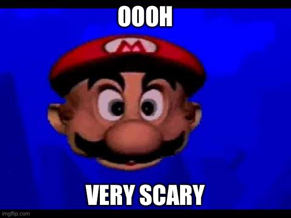 Mario's Tunnel Of Doom | OOOH VERY SCARY | image tagged in mario's tunnel of doom | made w/ Imgflip meme maker