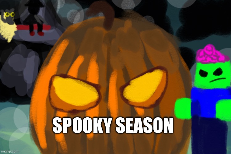 Spooky season | SPOOKY SEASON | image tagged in drawing,halloween | made w/ Imgflip meme maker