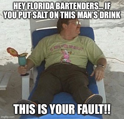 Milton Maitai Pina Colada | HEY FLORIDA BARTENDERS… IF YOU PUT SALT ON THIS MAN’S DRINK; THIS IS YOUR FAULT!! | image tagged in milton office space,hurricane milton,tropical storm milton,milton,florida | made w/ Imgflip meme maker