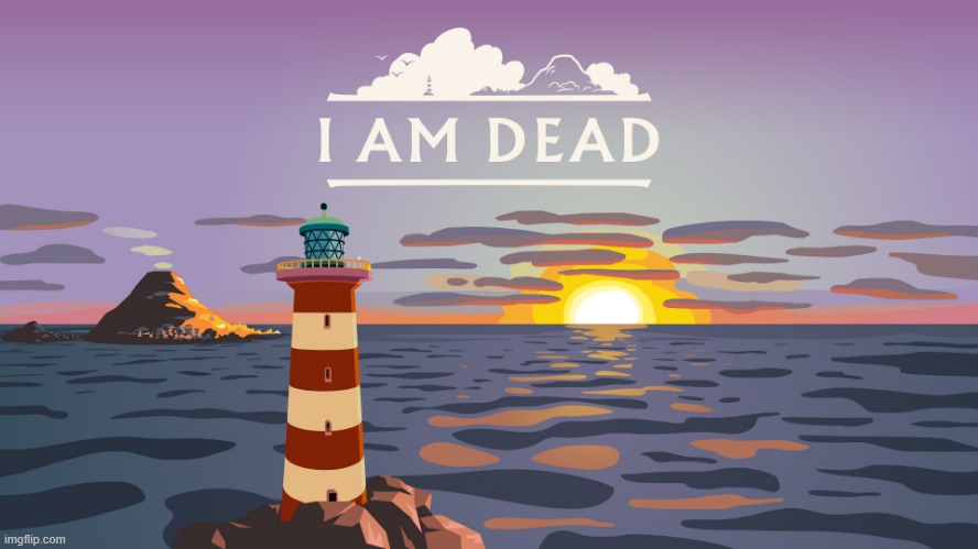 I Am Dead | image tagged in i am dead | made w/ Imgflip meme maker