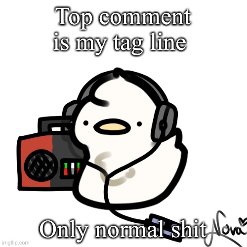 I might regret this | Top comment is my tag line; Only normal shit | image tagged in ducky | made w/ Imgflip meme maker