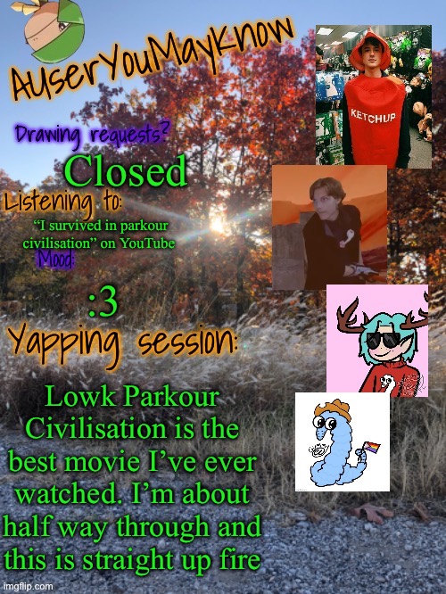 The only acceptable Minecraft movie | Closed; “I survived in parkour civilisation” on YouTube; :3; Lowk Parkour Civilisation is the best movie I’ve ever watched. I’m about half way through and this is straight up fire | image tagged in auymk fall 2024 | made w/ Imgflip meme maker