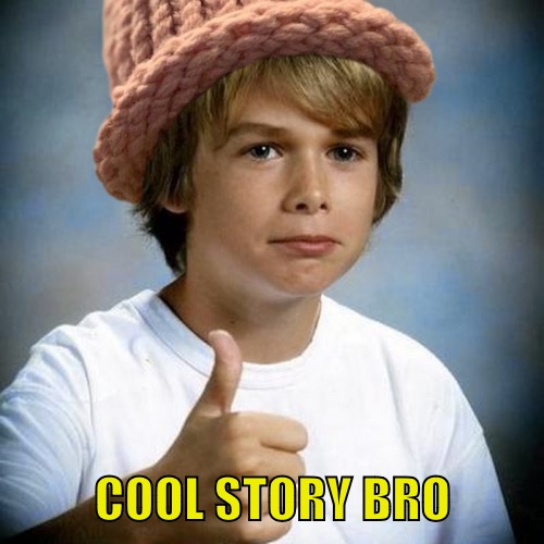 Cool Story Bro Wif Hat | COOL STORY BRO | image tagged in cool story bro wif hat | made w/ Imgflip meme maker