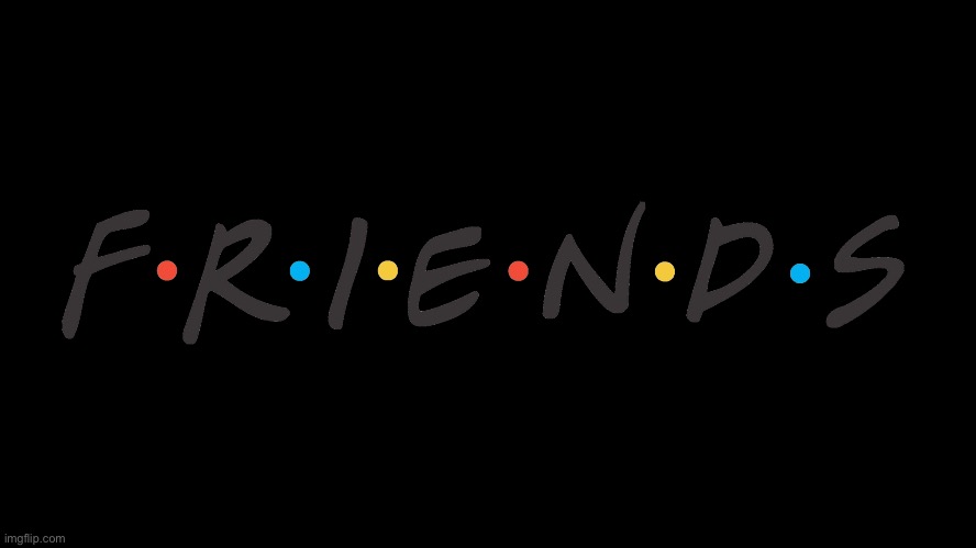 Friends logo | image tagged in friends logo | made w/ Imgflip meme maker