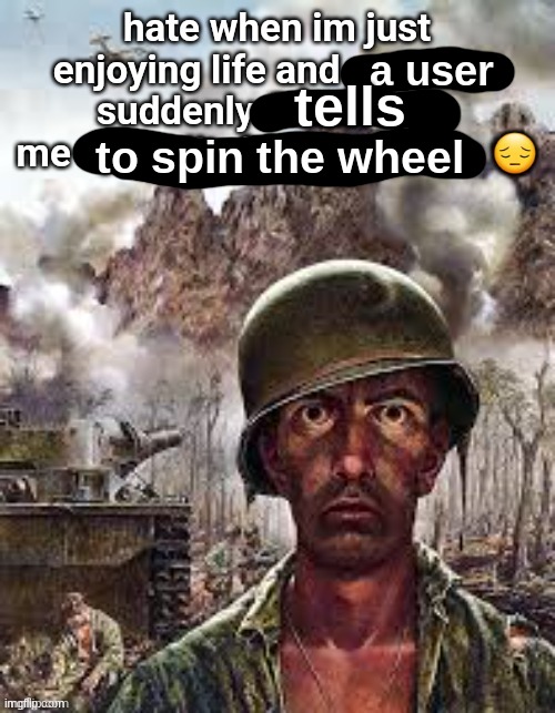 a user; tells; to spin the wheel | made w/ Imgflip meme maker