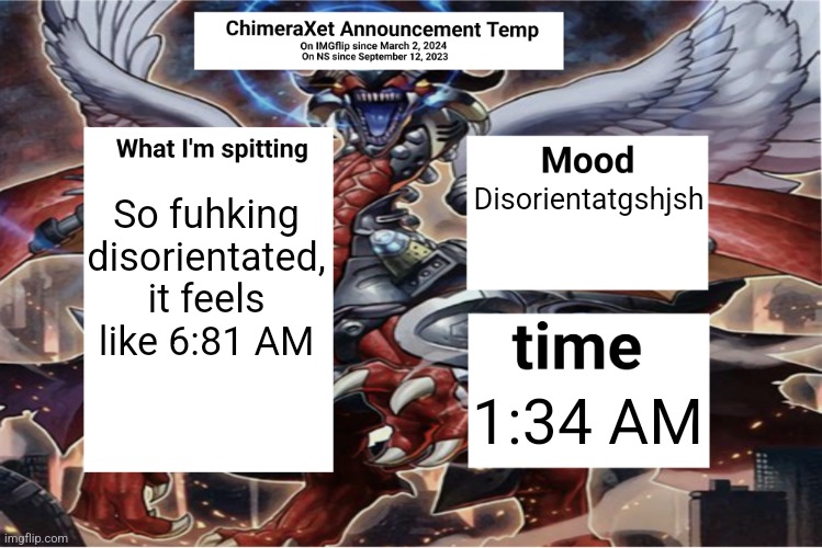 Xetra Announcement Temp 6 | So fuhking disorientated, it feels like 6:81 AM; Disorientatgshjsh; 1:34 AM | image tagged in xetra announcement temp 6 | made w/ Imgflip meme maker