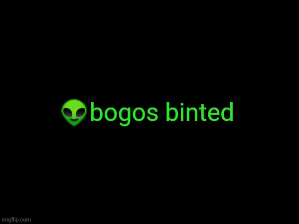 👽bogos binted | image tagged in m | made w/ Imgflip meme maker