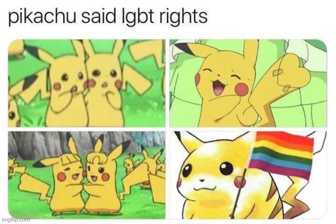 pikachu said lgbt rights | image tagged in pikachu,pokemon,lgbt | made w/ Imgflip meme maker