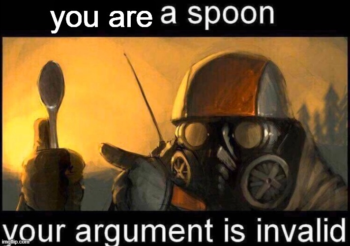 I have a spoon | you are | image tagged in i have a spoon | made w/ Imgflip meme maker