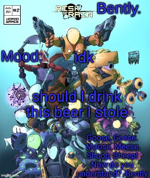 idk if I want to post while drunk what do you guys think | idk; should I drink this beer I stole | made w/ Imgflip meme maker
