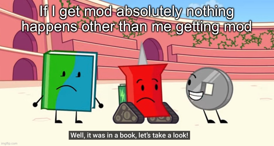 So that’s why I should have mod | If I get mod absolutely nothing happens other than me getting mod | image tagged in reading rainbow | made w/ Imgflip meme maker