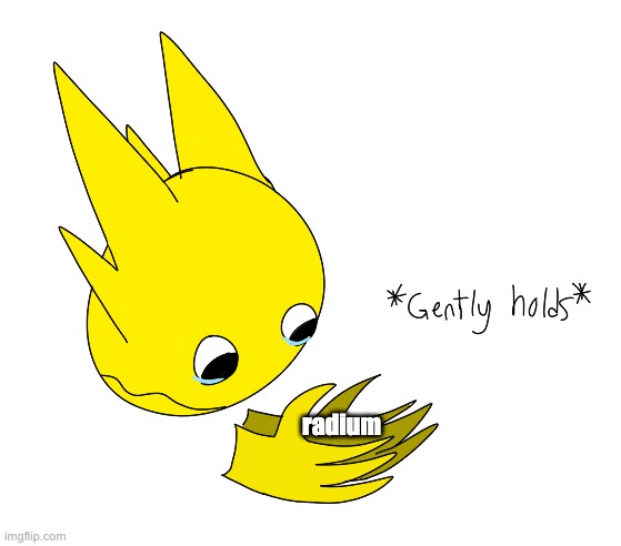 gently holds | radium | made w/ Imgflip meme maker