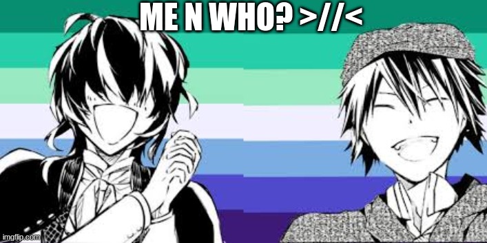 day:??? I lost count :( | ME N WHO? >//< | image tagged in bsd,ranpoe | made w/ Imgflip meme maker