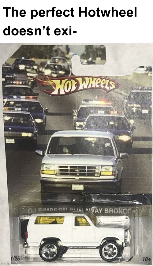 some interesting title, ig (can't think of one) | image tagged in oj simpson,hotwheels,police,toy cars,oh wow are you actually reading these tags | made w/ Imgflip meme maker