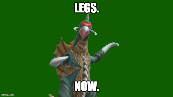 Showa Gigan wants your legs | LEGS. NOW. | image tagged in showa gigan wants your legs | made w/ Imgflip meme maker